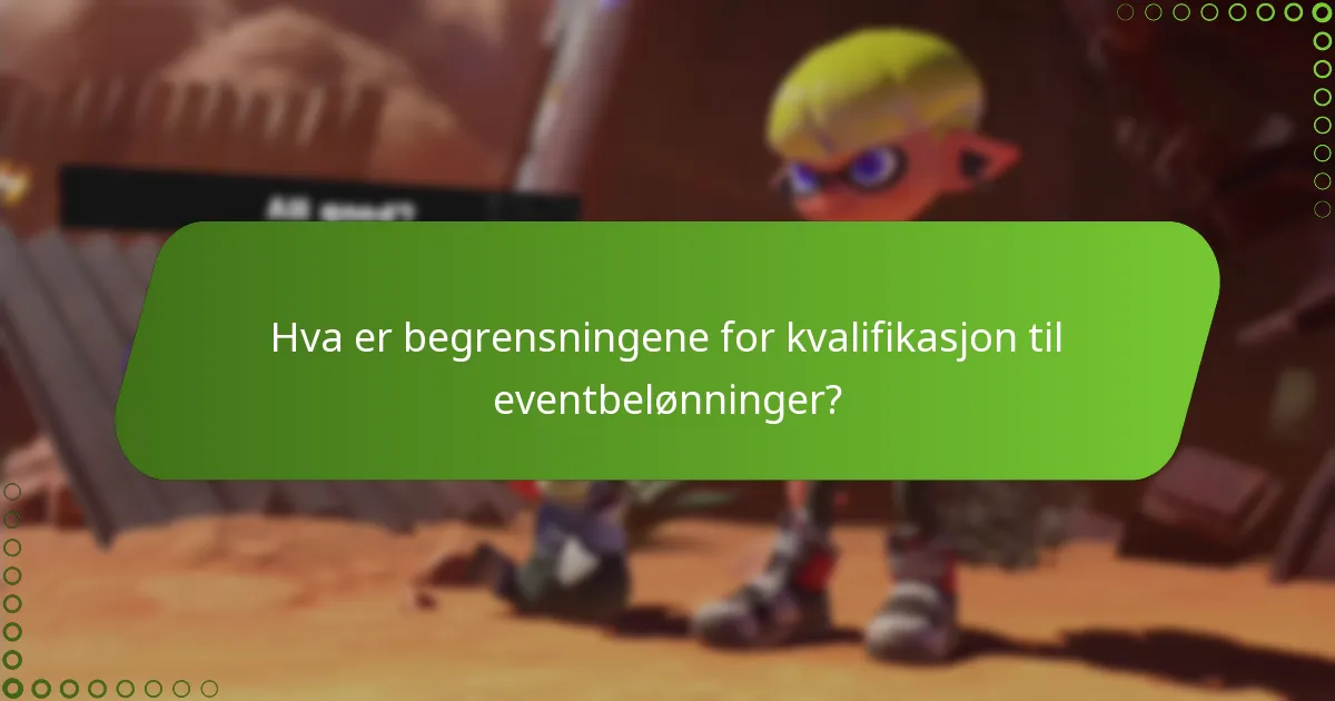 Hva er begrensningene for kvalifikasjon til eventbelønninger?