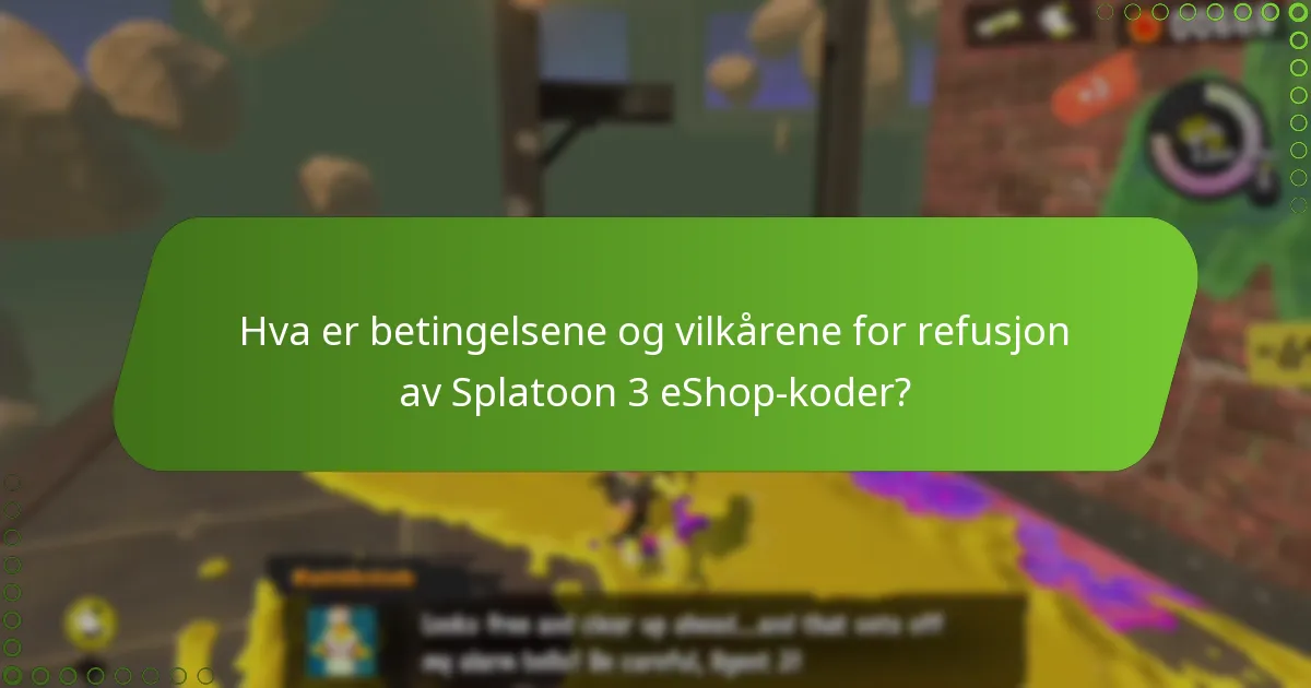 Hvordan starte refusjonsprosessen for Splatoon 3 eShop-koder?