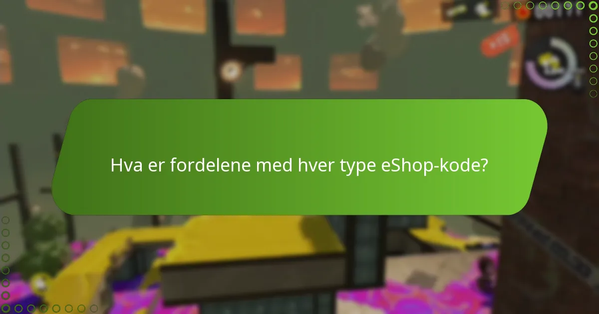 Hva er fordelene med hver type eShop-kode?