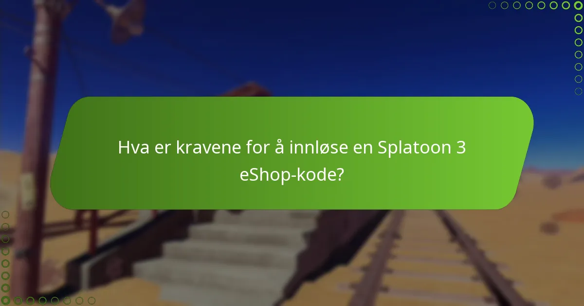 Hva er kravene for å innløse en Splatoon 3 eShop-kode?
