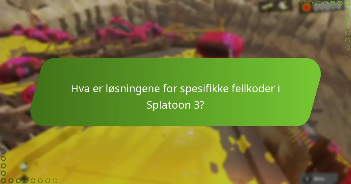 Hva er løsningene for spesifikke feilkoder i Splatoon 3?