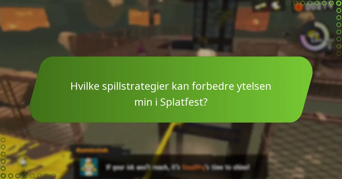Hvilke spillstrategier kan forbedre ytelsen min i Splatfest?