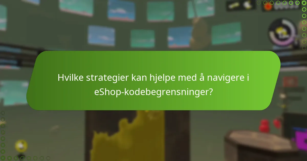 Hvilke strategier kan hjelpe med å navigere i eShop-kodebegrensninger?