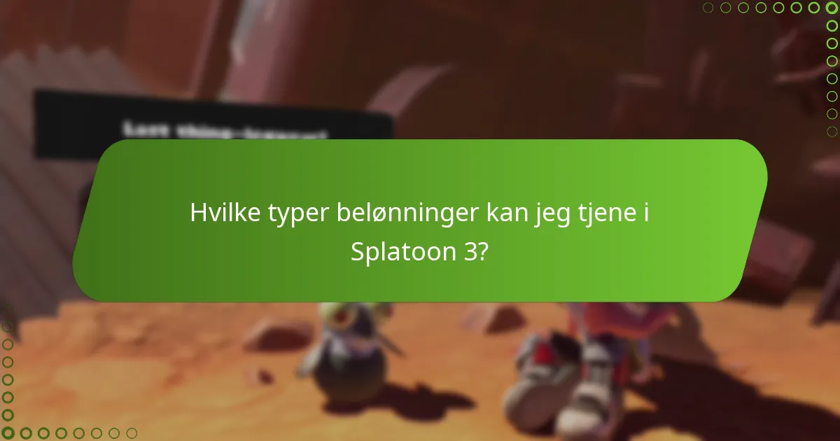 Hvilke typer belønninger kan jeg tjene i Splatoon 3?