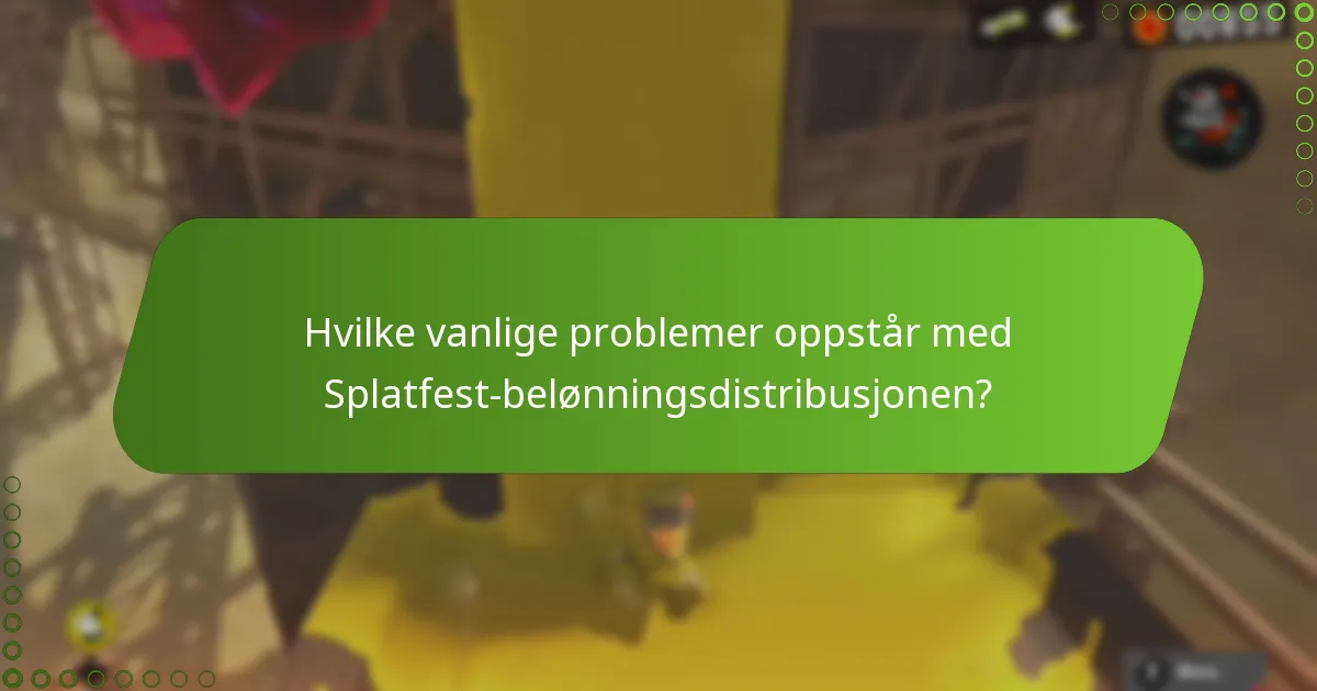 Hvilke vanlige problemer oppstår med Splatfest-belønningsdistribusjonen?